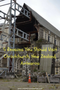 5 Reasons You Should Visit Christchurch, New Zealand, Aotearoa