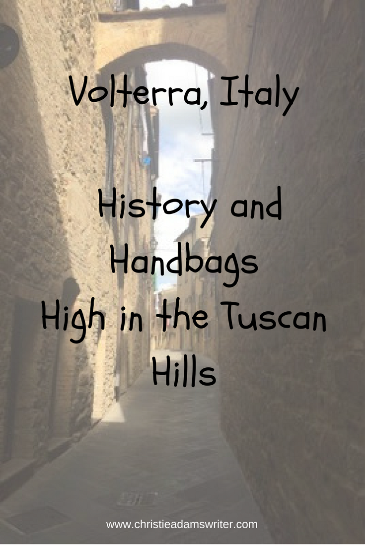 Volterra, Italy - History and Handbags High in the Tuscan Hills