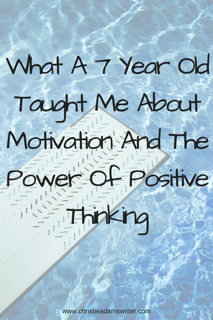 What A 7 Year Old Taught Me About Motivation And The Power Of Positive Thinking