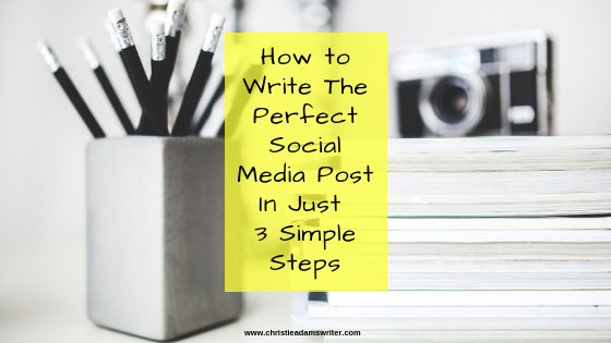 How to Write The Perfect Social Media Post In Just 3 Simple Steps