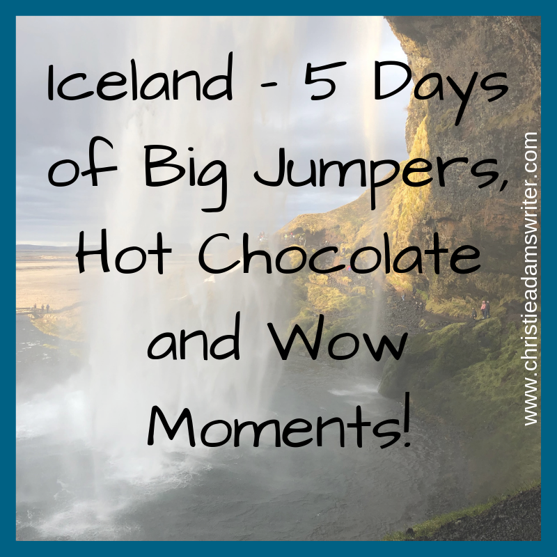 Iceland - 5 Days of Big Jumpers, Hot Chocolate and Wow Moments!